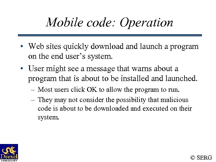 Mobile code: Operation • Web sites quickly download and launch a program on the