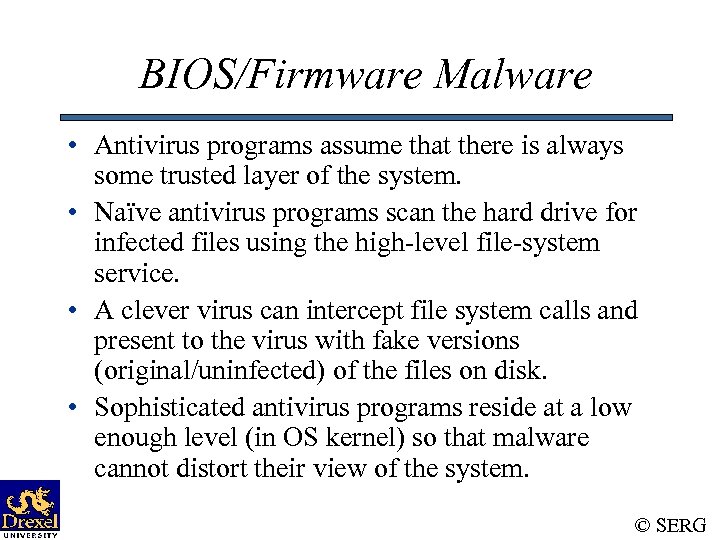 BIOS/Firmware Malware • Antivirus programs assume that there is always some trusted layer of