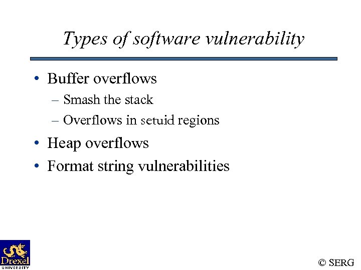 Types of software vulnerability • Buffer overflows – Smash the stack – Overflows in
