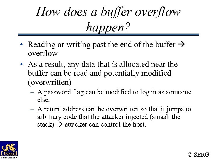 How does a buffer overflow happen? • Reading or writing past the end of