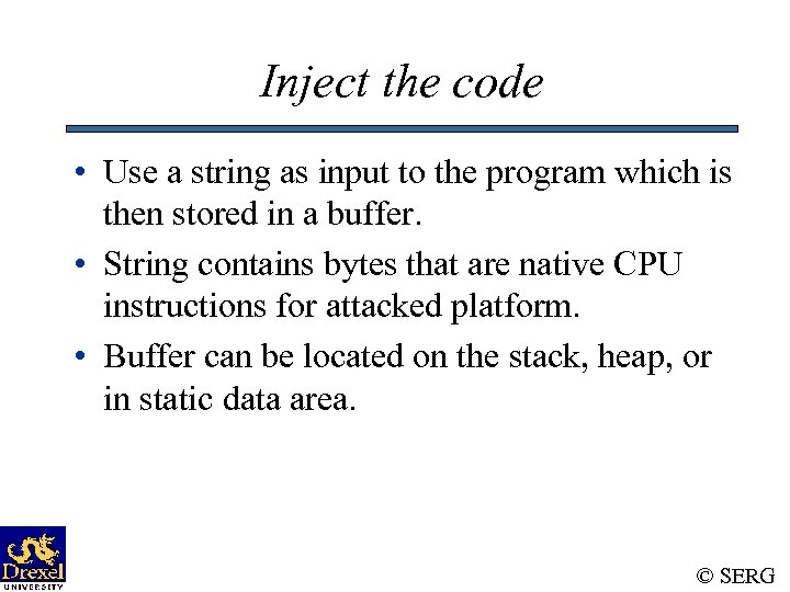 Inject the code • Use a string as input to the program which is