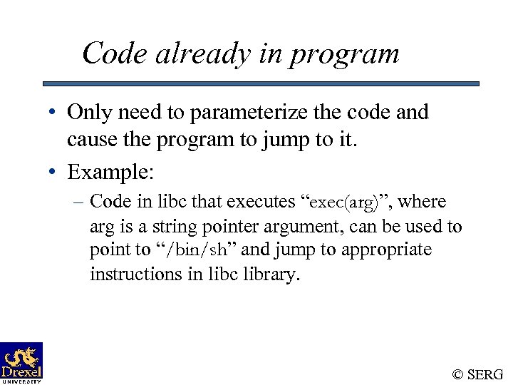 Code already in program • Only need to parameterize the code and cause the