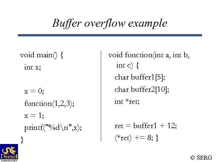 Buffer overflow example void main() { int x; x = 0; function(1, 2, 3);