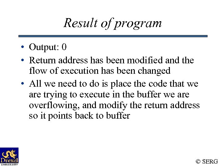 Result of program • Output: 0 • Return address has been modified and the