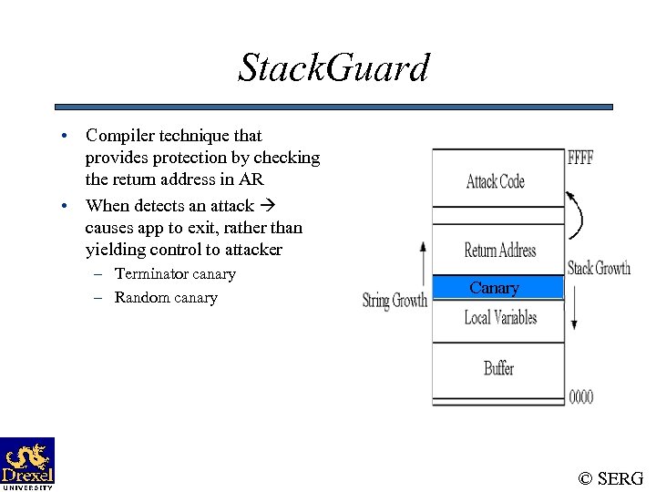 Stack. Guard • Compiler technique that provides protection by checking the return address in