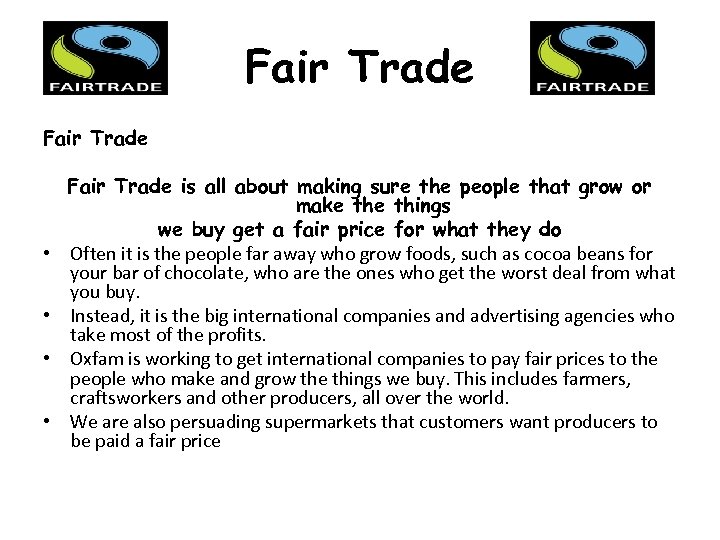 Fair Trade • • Fair Trade is all about making sure the people that