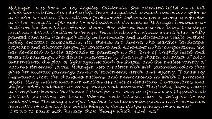 Mc. Kenzie was born in Los Angeles, California. She attended UCLA on a full