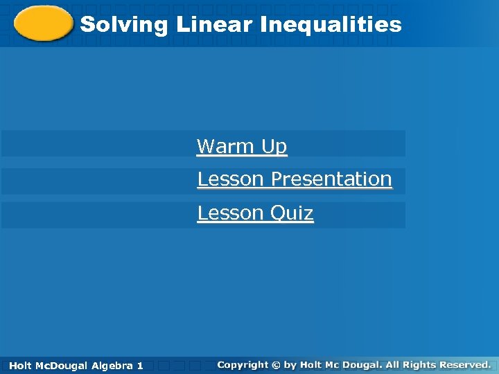 Solving Linear Inequalities Warm Up Lesson Presentation Lesson Quiz Holt Mc. Dougal. Algebra 1