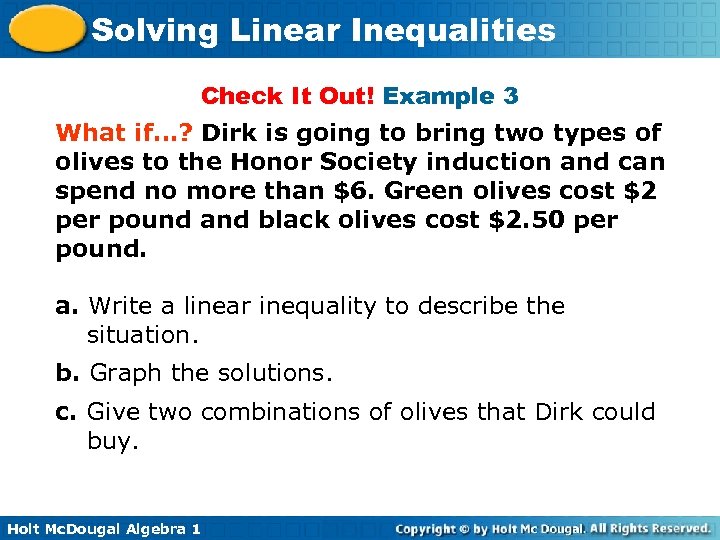 Solving Linear Inequalities Check It Out! Example 3 What if…? Dirk is going to