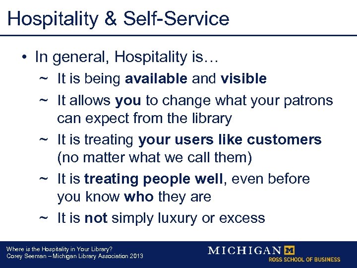 Hospitality & Self-Service • In general, Hospitality is… ~ It is being available and