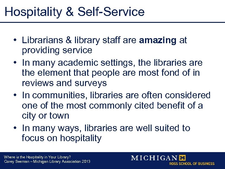 Hospitality & Self-Service • Librarians & library staff are amazing at providing service •