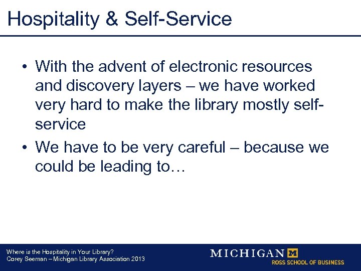 Hospitality & Self-Service • With the advent of electronic resources and discovery layers –