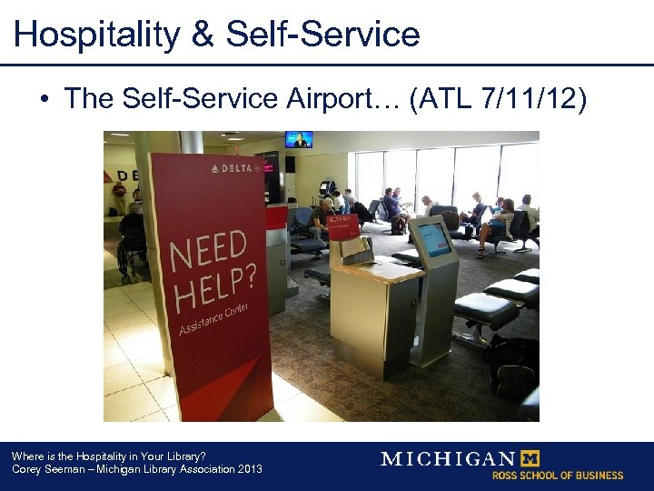 Hospitality & Self-Service • The Self-Service Airport… (ATL 7/11/12) Where is the Hospitality in