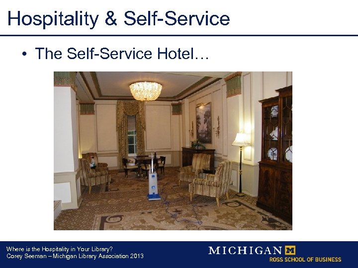 Hospitality & Self-Service • The Self-Service Hotel… Where is the Hospitality in Your Library?