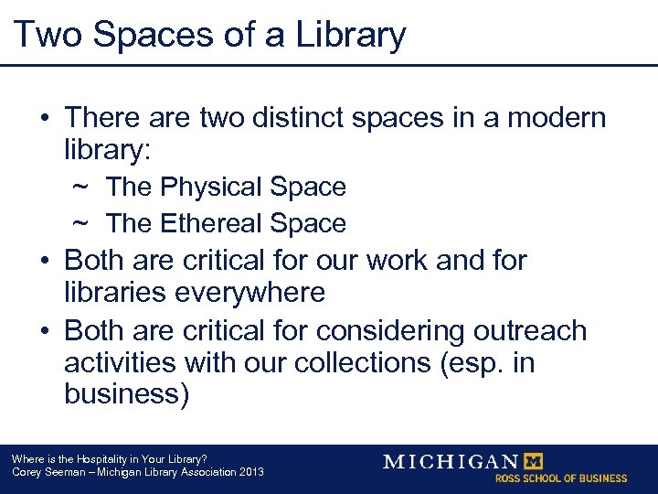 Two Spaces of a Library • There are two distinct spaces in a modern