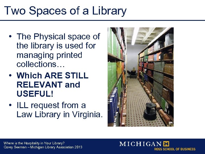 Two Spaces of a Library • The Physical space of the library is used