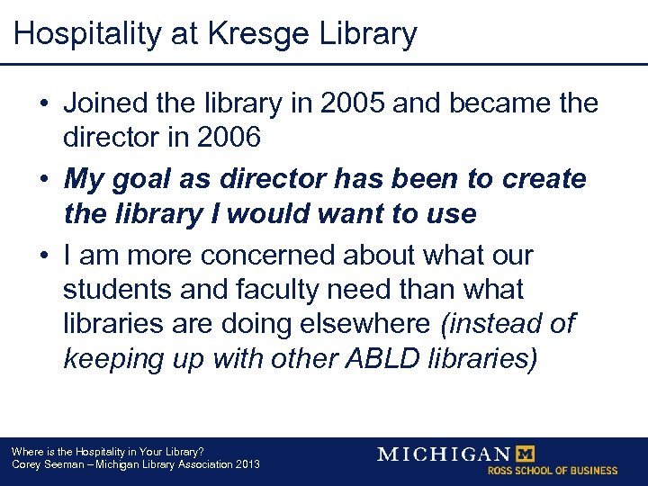 Hospitality at Kresge Library • Joined the library in 2005 and became the director