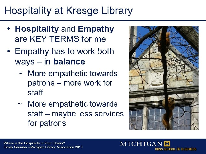 Hospitality at Kresge Library • Hospitality and Empathy are KEY TERMS for me •
