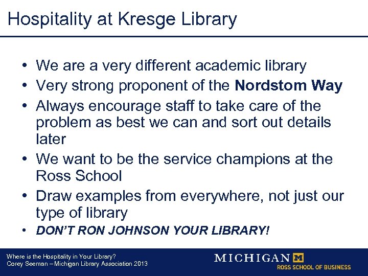 Hospitality at Kresge Library • We are a very different academic library • Very