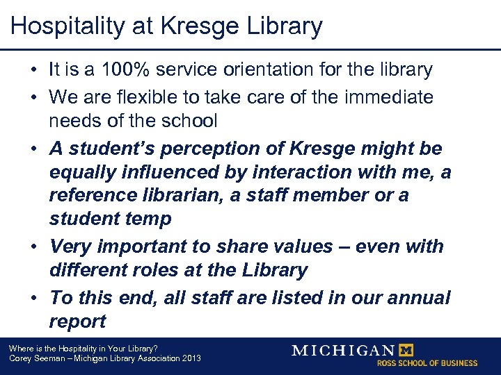 Hospitality at Kresge Library • It is a 100% service orientation for the library