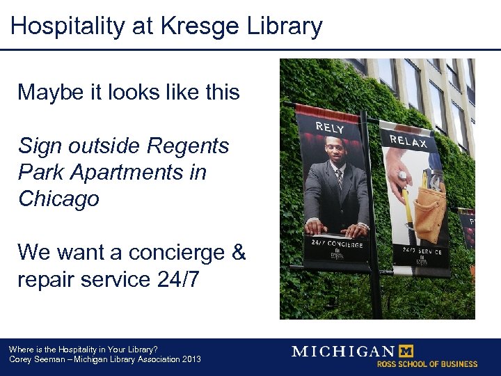 Hospitality at Kresge Library Maybe it looks like this Sign outside Regents Park Apartments