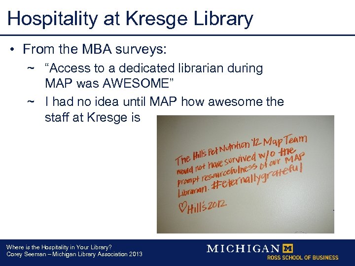 Hospitality at Kresge Library • From the MBA surveys: ~ “Access to a dedicated