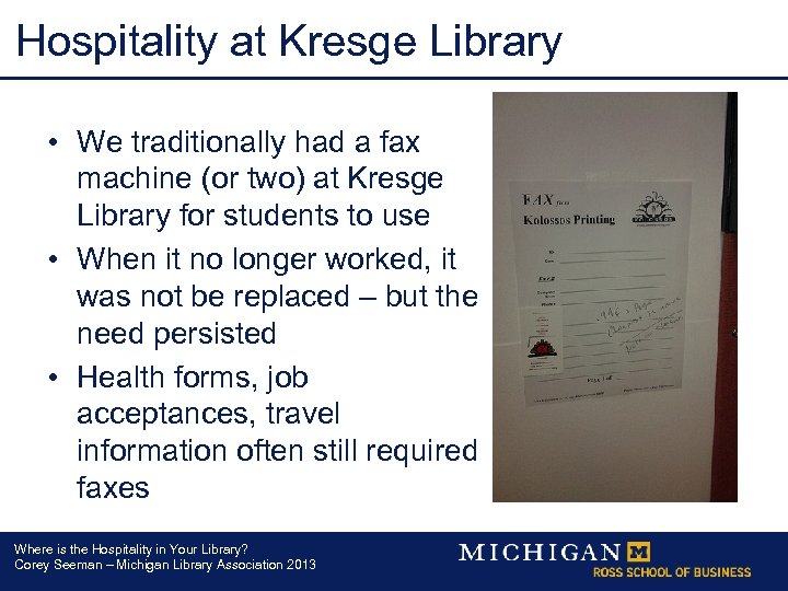 Hospitality at Kresge Library • We traditionally had a fax machine (or two) at