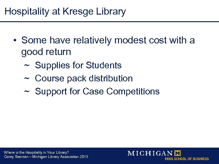 Hospitality at Kresge Library • Some have relatively modest cost with a good return