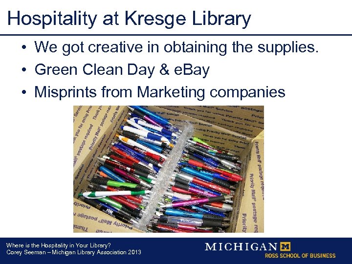 Hospitality at Kresge Library • We got creative in obtaining the supplies. • Green