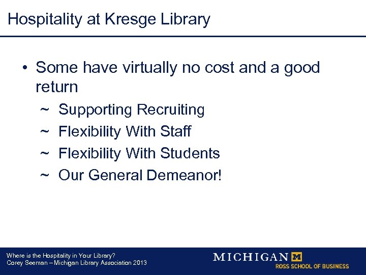 Hospitality at Kresge Library • Some have virtually no cost and a good return