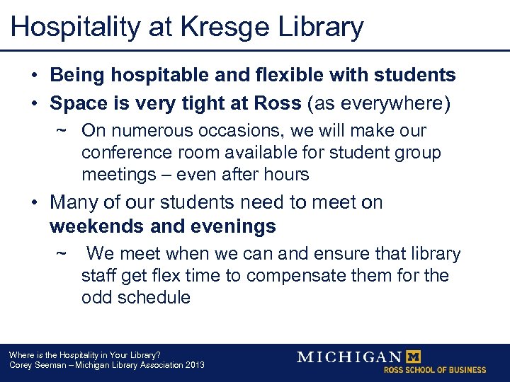 Hospitality at Kresge Library • Being hospitable and flexible with students • Space is