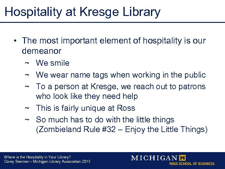 Hospitality at Kresge Library • The most important element of hospitality is our demeanor