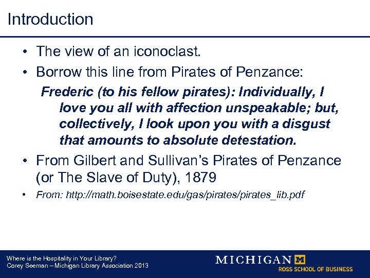 Introduction • The view of an iconoclast. • Borrow this line from Pirates of