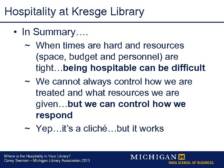 Hospitality at Kresge Library • In Summary…. ~ When times are hard and resources
