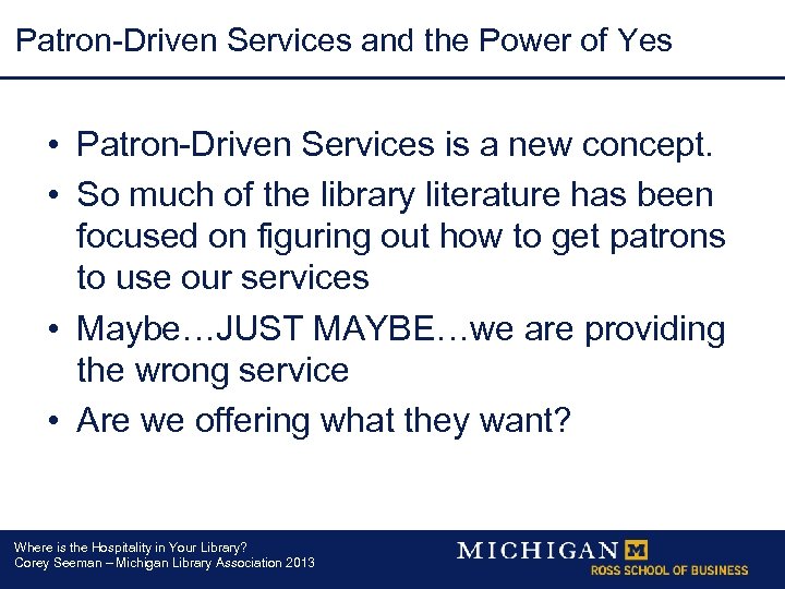 Patron-Driven Services and the Power of Yes • Patron-Driven Services is a new concept.