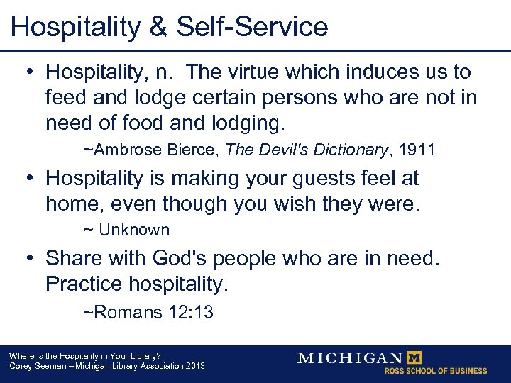 Hospitality & Self-Service • Hospitality, n. The virtue which induces us to feed and