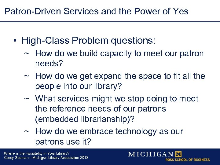 Patron-Driven Services and the Power of Yes • High-Class Problem questions: ~ How do