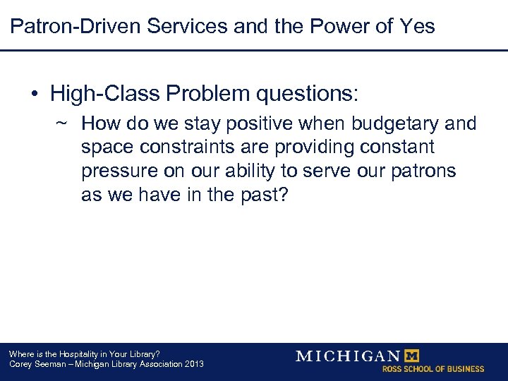 Patron-Driven Services and the Power of Yes • High-Class Problem questions: ~ How do