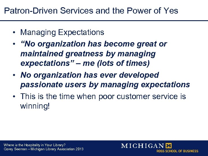 Patron-Driven Services and the Power of Yes • Managing Expectations • “No organization has
