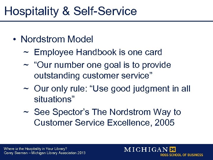 Hospitality & Self-Service • Nordstrom Model ~ Employee Handbook is one card ~ “Our