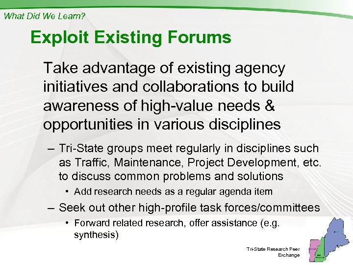 What Did We Learn? Exploit Existing Forums Take advantage of existing agency initiatives and