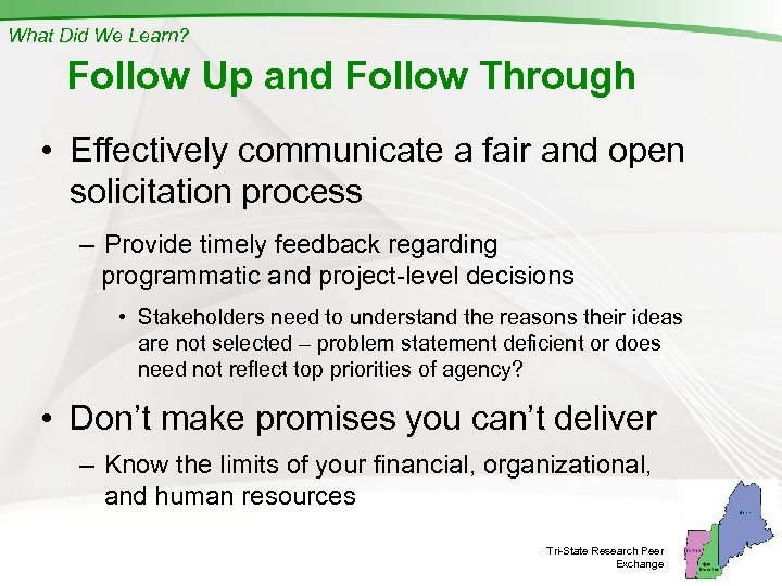 What Did We Learn? Follow Up and Follow Through • Effectively communicate a fair