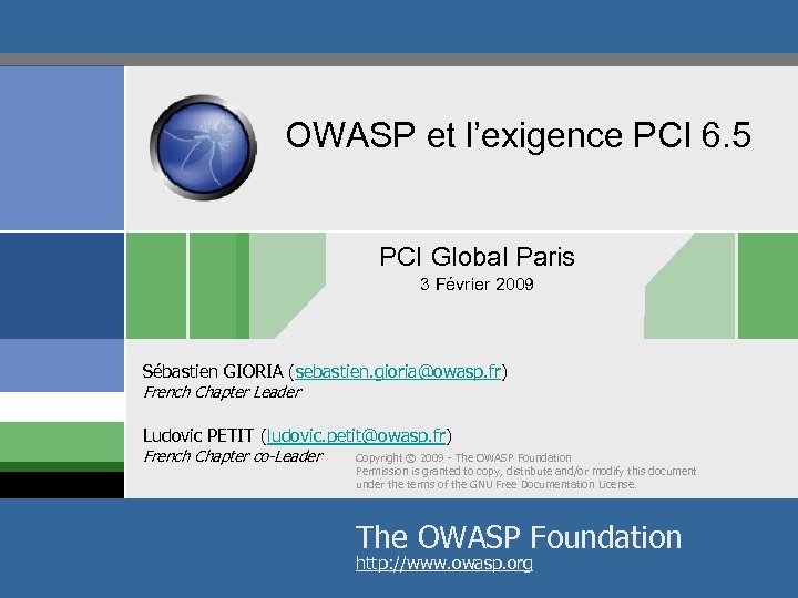OWASP et l’exigence PCI 6. 5 PCI Global Paris 3 Février 2009 Sébastien GIORIA