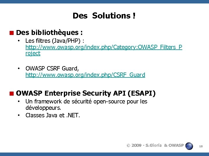 Des Solutions ! < Des bibliothèques : • Les filtres (Java/PHP) : http: //www.