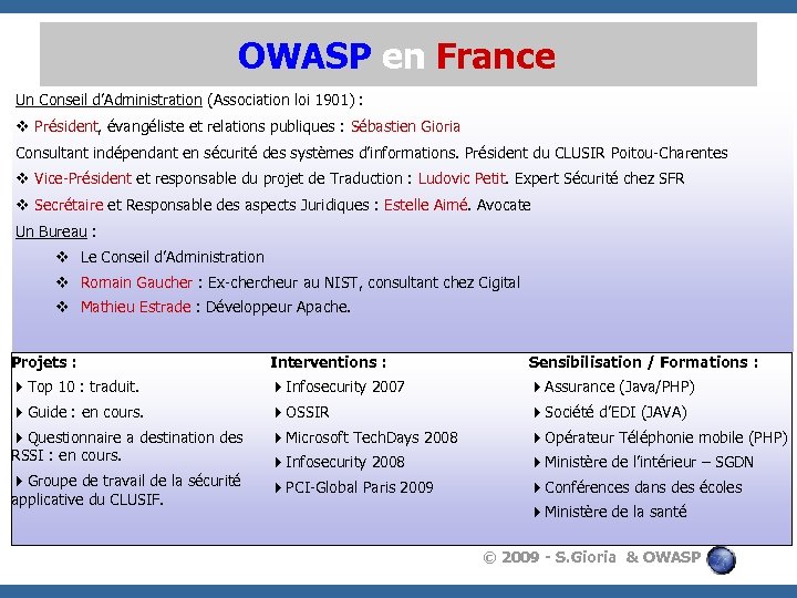 OWASP en France Un Conseil d’Administration (Association loi 1901) : v Président, évangéliste et