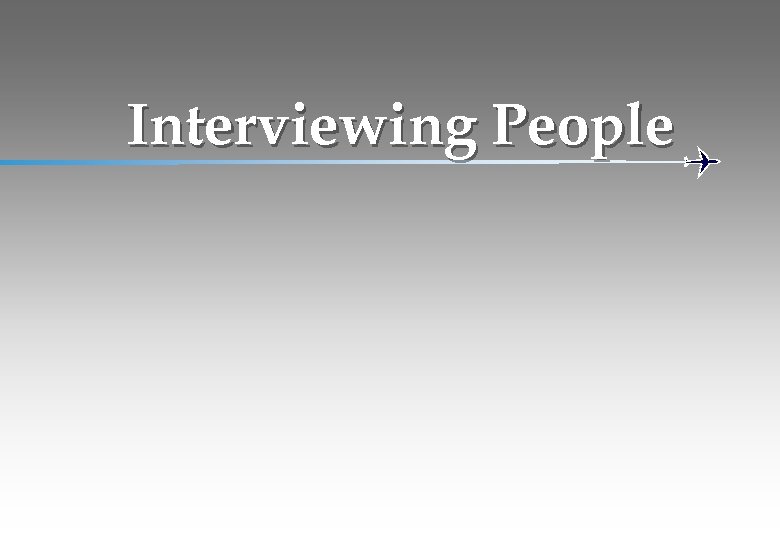 Interviewing People 