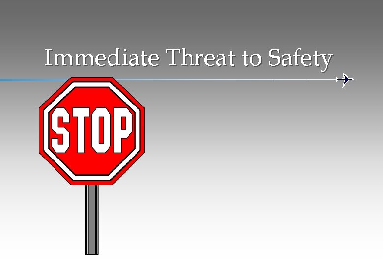Immediate Threat to Safety 