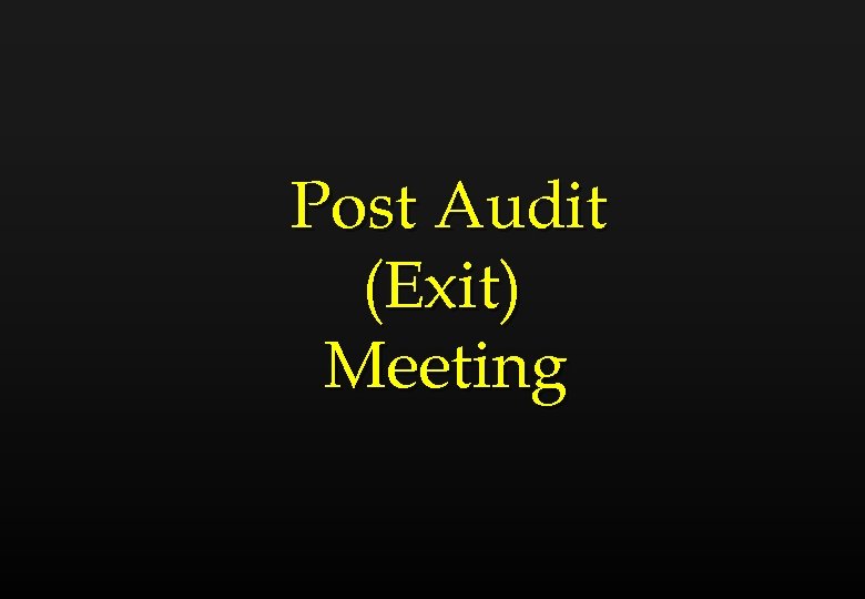 Post Audit (Exit) Meeting 