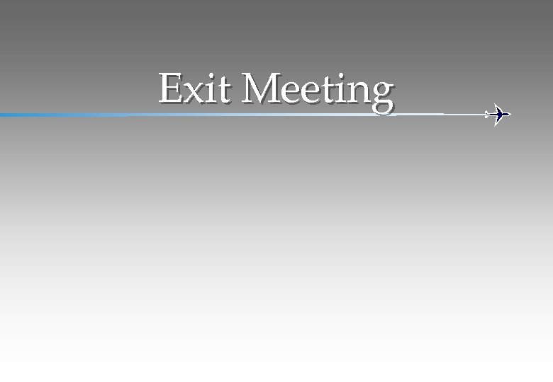 Exit Meeting 