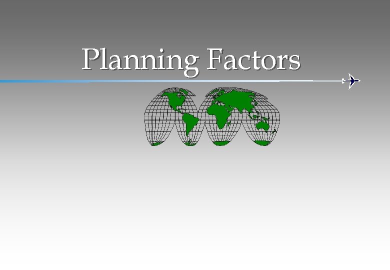 Planning Factors 